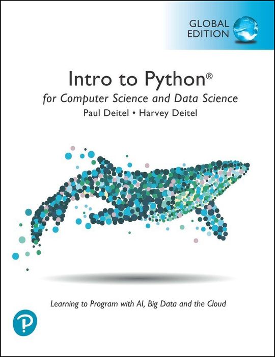 Intro to Python for Computer Science and Data Science: Learning to ...